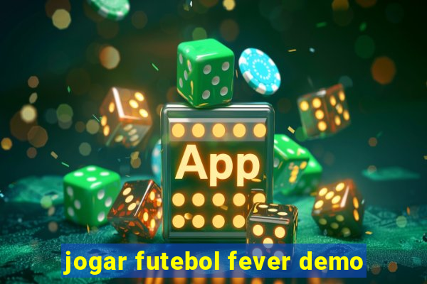 jogar futebol fever demo